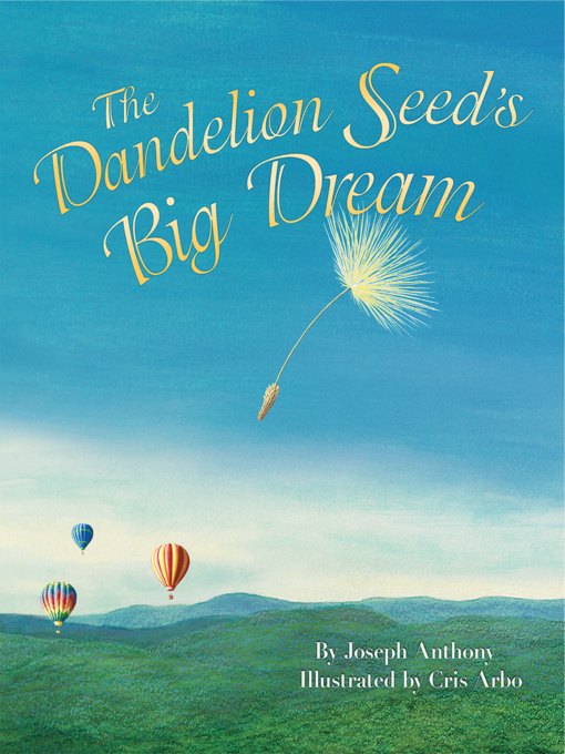 Title details for The Dandelion Seed's Big Dream by Joseph Anthony - Available